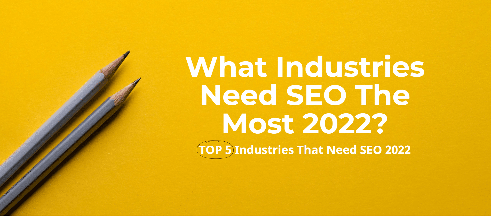 what-industries-need-seo-the-most-2022-top-5-industries-that-need-seo-2022